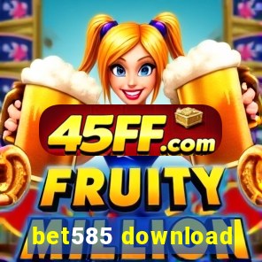 bet585 download